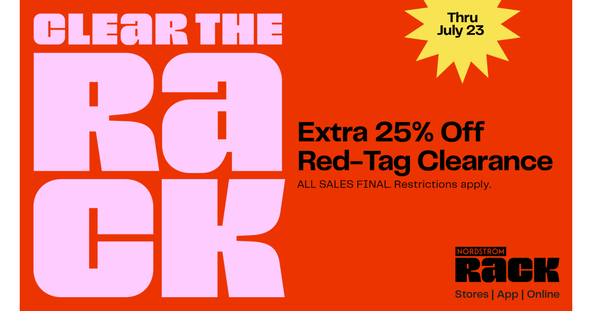 Thru July 23 CLEAR THE RACK Extra 25% Off Red-Tag Clearance* *ALL SALES FINAL. Restrictions apply.