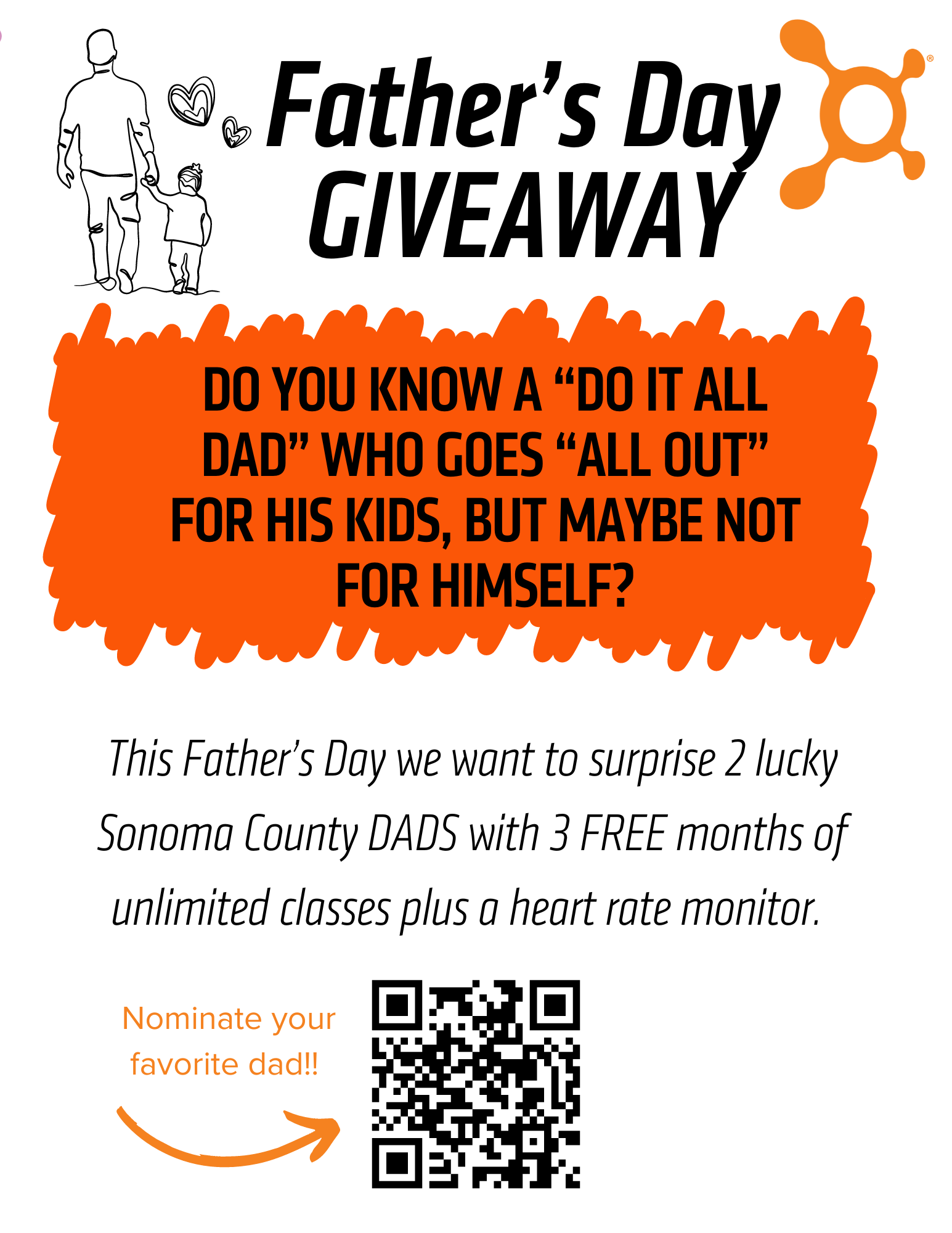 Father's Day Giveaway. This Father's Day Orange Theory is giving away 3 Free months of unlimited classes plus a heart rate monitor to 2 lucky Sonoma County DADS . Scan the QR code to enter. See Orange Theory for more info.