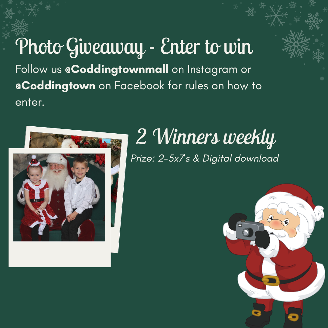 Enter to win a photo with Santa. Follow us on Instagram @Coddingtowmall or Facebook @Coddingtown for rules on how to enter.  2 Winners every week. While Santa is here.