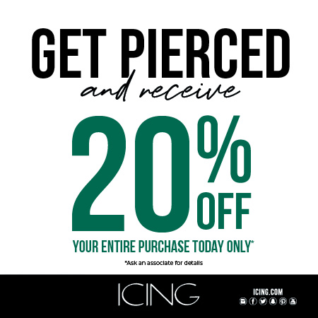 Get pierced and received 20% off your entire purchase. Today Only.