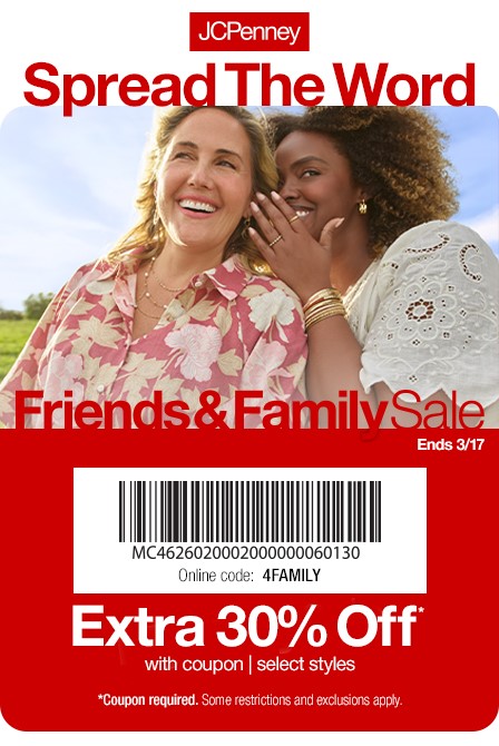 JCPenney Spread The Word. Friends & Family Sale ends 3/17. Enjoy extra 30% off with code: 4FAMILY